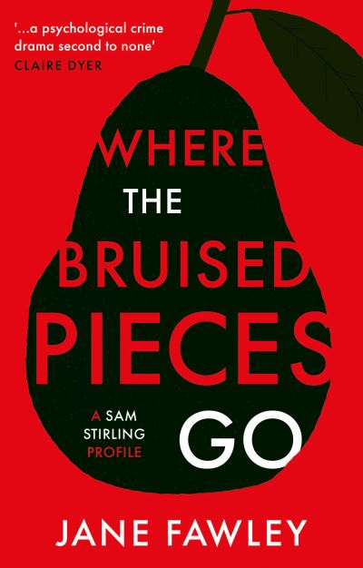 Cover for Jane Fawley · Where the Bruised Pieces Go: A Sam Stirling profile (Paperback Book) (2024)