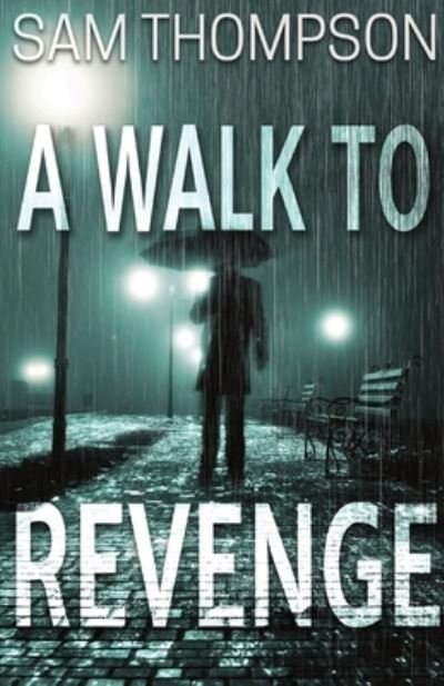 Cover for Sam Thompson · A Walk to Revenge (Paperback Book) (2020)