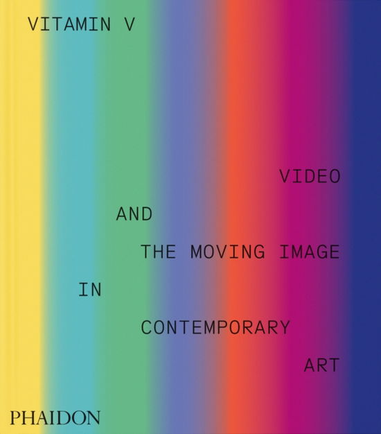 Cover for Phaidon Editors · Vitamin V: Video and the Moving Image in Contemporary Art (Hardcover Book) (2025)