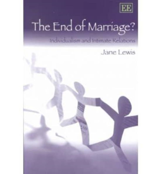 Cover for Jane Lewis · The End of Marriage?: Individualism and Intimate Relations (Paperback Book) (2002)