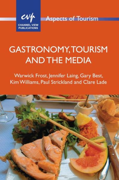 Cover for Warwick Frost · Gastronomy, Tourism and the Media - Aspects of Tourism (Paperback Book) (2016)