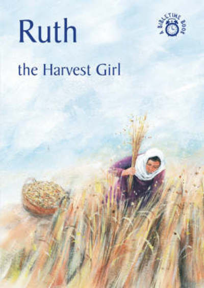 Cover for Carine MacKenzie · Ruth: The Harvest Girl - Bible Time (Paperback Book) [Revised edition] (2006)