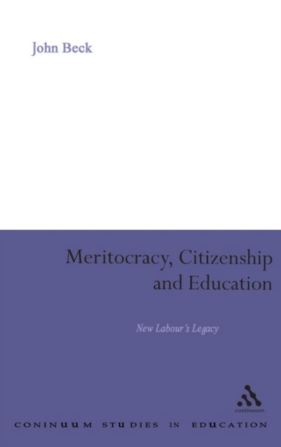 Cover for John Beck · Meritocracy, Citizenship and Education: New Labour's Legacy (Hardcover Book) (2008)