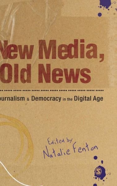 Cover for Natalie Fenton · New Media, Old News: Journalism and Democracy in the Digital Age (Inbunden Bok) (2009)