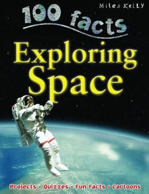 100 Facts Exploring Space - Miles Kelly - Livres - Miles Kelly Publishing Ltd - 9781848104730 - 2014