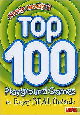 Jenny Mosley's Top 100 Playground Games to Enjoy Seal Outside - Jenny Mosley - Books - LDA - 9781855034730 - March 29, 2009