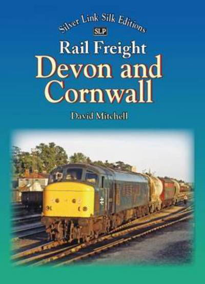 Cover for David Mitchell · Rail Freight in Devon and Cornwall (Inbunden Bok) (2019)