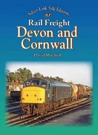 Cover for David Mitchell · Rail Freight in Devon and Cornwall (Hardcover Book) (2019)