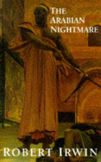 Arabian Nightmare - Robert Irwin - Books - Dedalus Ltd - 9781873982730 - 1998