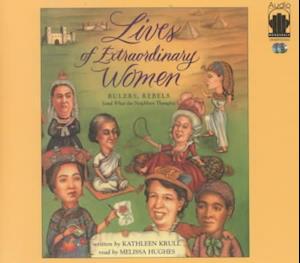 Cover for Kathleen Krull · Lives of Extraordinary Women -Rulers, Rebels (and What the Neighbors Thought) (CD) [Unabridged edition] (2010)