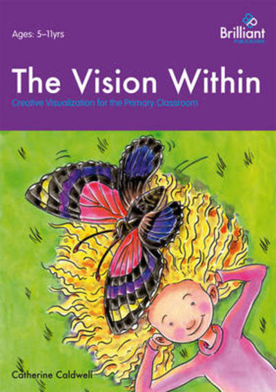 Cover for Catherine Caldwell · The Vision Within: Creative Visualization for the Primary Classroom (Paperback Book) (2011)