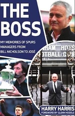 Cover for Harry Harris · The Boss: My Memories of Spurs Managers From Bill Nicholson to Jose Mourinho (Paperback Book) (2021)