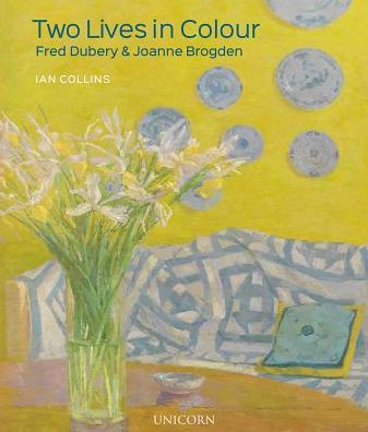 Cover for Ian Collins · Two Lives in Colour: Fred Dubery and Joanne Brogden (Hardcover Book) (2019)