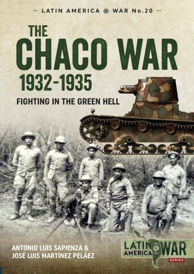 Cover for Antonio Luis Sapienza · The Chaco War, 1932-1935: Fighting in Green Hell - Latin America@War (Paperback Book) (2020)