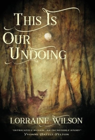 Cover for Lorraine Wilson · This Is Our Undoing (Inbunden Bok) (2021)