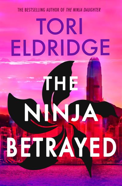 Cover for Tori Eldridge · The Ninja Betrayed: Lily Wong #3 (Taschenbuch) [New edition] (2025)