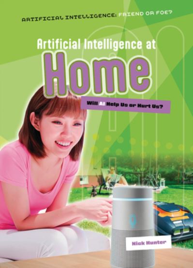 Cover for Nick Hunter · Artificial Intelligence at Home: Will AI Help Us or Hurt Us? - Artificial Intelligence: Friend or Foe? (Taschenbuch) (2025)