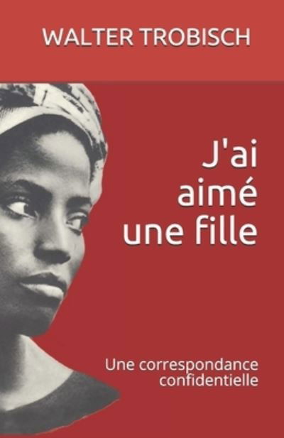 Cover for Walter Trobisch · J'ai aime une fille (Paperback Book) (2021)