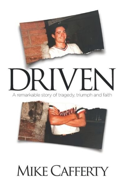 Cover for Mike Cafferty · Driven A Remarkable Story of Tragedy, Triumph and Faith (Book) (2020)