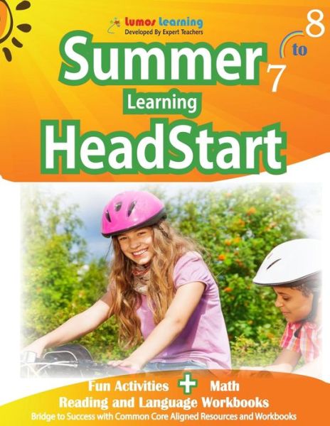 Cover for Lumos Learning · Summer Learning Headstart, Grade 7 to 8: Fun Activities Plus Math, Reading, and Language Workbooks: Bridge to Success with Common Core Aligned Resourc (Paperback Book) (2015)