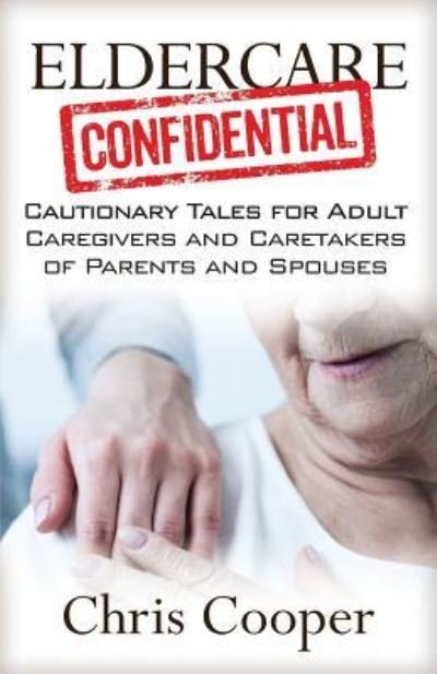 Cover for Professor Chris Cooper · Eldercare Confidential (Paperback Book) (2016)