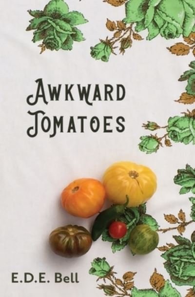Cover for E D E Bell · Awkward Tomatoes (Paperback Bog) (2020)