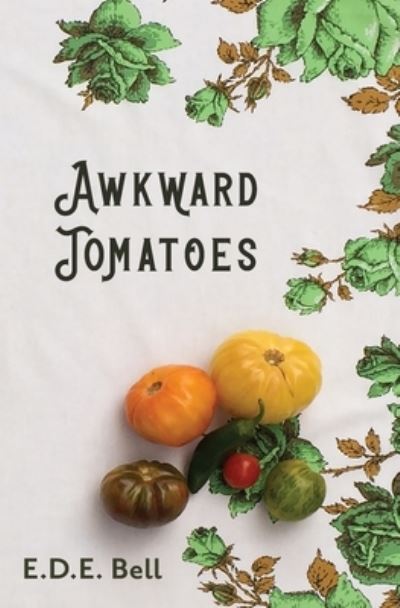 Cover for E D E Bell · Awkward Tomatoes (Paperback Book) (2020)