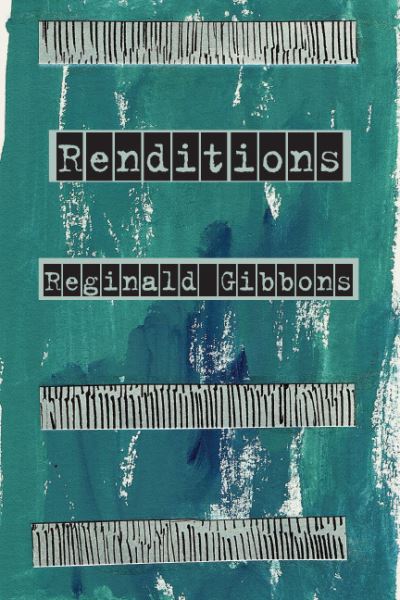 Renditions - Reginald Gibbons - Books - FOUR WAY BOOKS - 9781945588730 - February 15, 2021