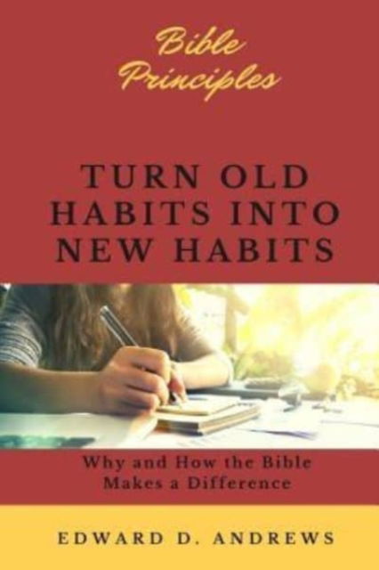 Cover for Edward D Andrews · Turn Old Habits Into New Habits (Paperback Book) (2017)