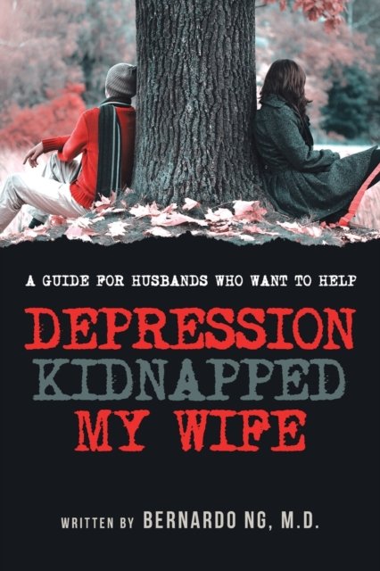 Cover for Bernardo Ng · Depression Kidnapped My Wife (Pocketbok) (2020)
