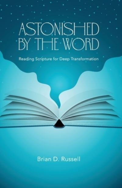 Astonished by the Word - Brian D. Russell - Books - Invite Press - 9781953495730 - August 15, 2023