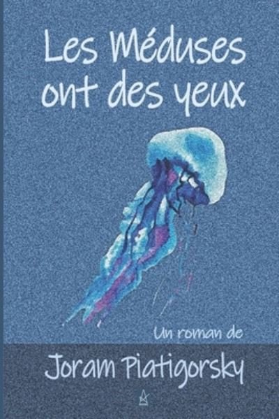 Cover for Joram Piatigorsky · Les Meduses ont des yeux (Paperback Book) (2020)