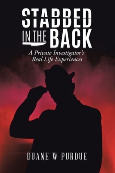 Stabbed in the Back - Duane W. Purdue - Books - Leavitt Peak Press - 9781962363730 - March 4, 2024