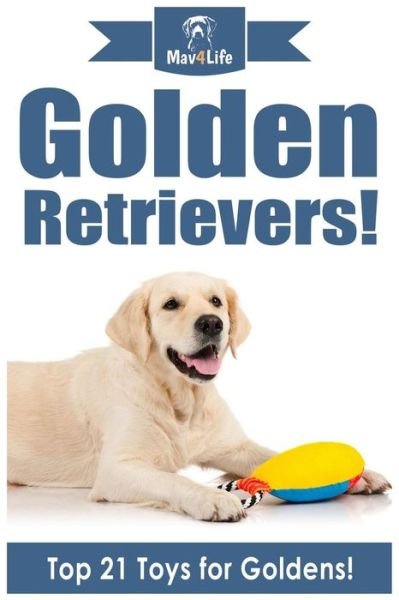 Cover for Mav4life · Golden Retrievers! (Paperback Book) (2017)