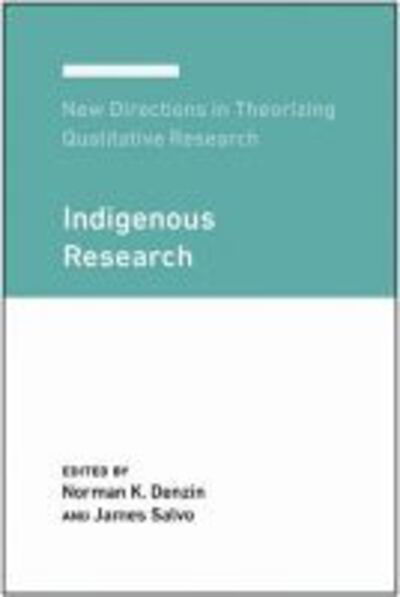 Cover for Norman K. Denzin · New Directions in Theorizing Qualitative Research: Indigenous Research - New Directions in Theorizing Qualitative Research (Paperback Book) (2020)