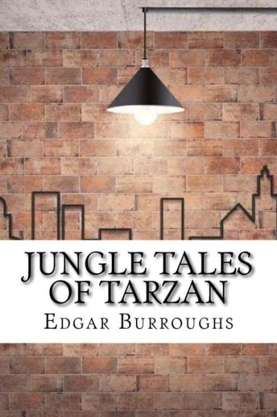 Jungle Tales of Tarzan - Edgar Rice Burroughs - Livres - Createspace Independent Publishing Platf - 9781975824730 - 2 septembre 2017