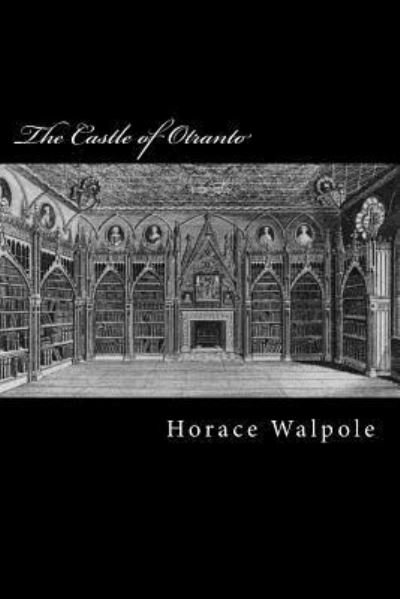 The Castle of Otranto - Horace Walpole - Kirjat - Createspace Independent Publishing Platf - 9781975866730 - keskiviikko 30. elokuuta 2017