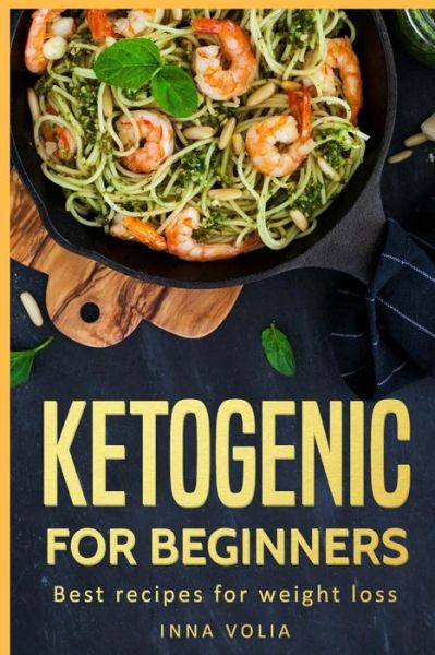 Cover for Inna Volia · Ketogenic for beginners (Paperback Book) (2017)