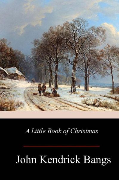 Cover for John Kendrick Bangs · A Little Book of Christmas (Paperback Book) (2017)