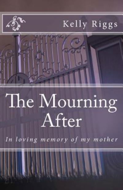 The Mourning After - Kelly Patrick Riggs - Livres - Createspace Independent Publishing Platf - 9781977507730 - 20 septembre 2017