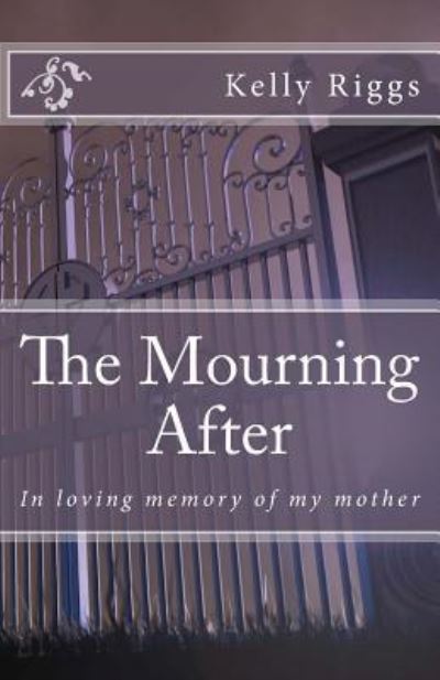 The Mourning After - Kelly Patrick Riggs - Books - Createspace Independent Publishing Platf - 9781977507730 - September 20, 2017