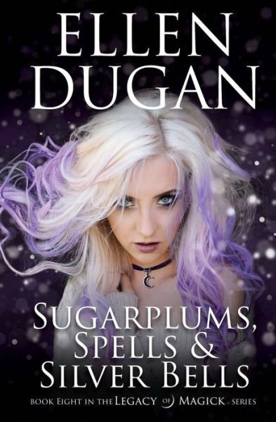 Cover for Ellen Dugan · Sugarplums, Spells &amp; Silver Bells (Taschenbuch) (2017)