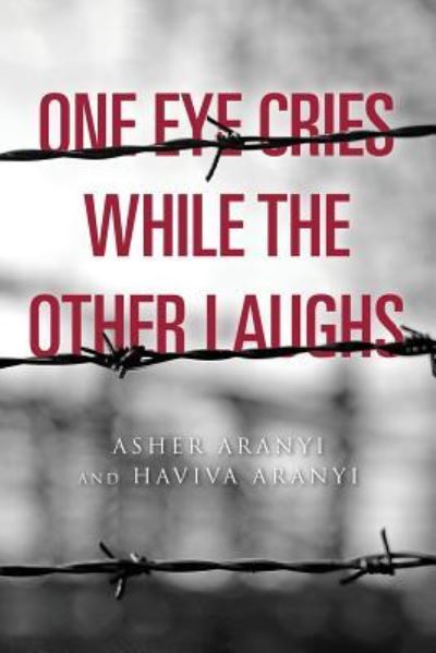 Cover for Asher Aranyi · One Eye Cries While the Other Laughs (Paperback Book) (2018)