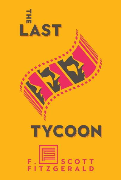 The Last Tycoon: The Authorized Text - F. Scott Fitzgerald - Kirjat - Scribner - 9781982147730 - tiistai 30. kesäkuuta 2020