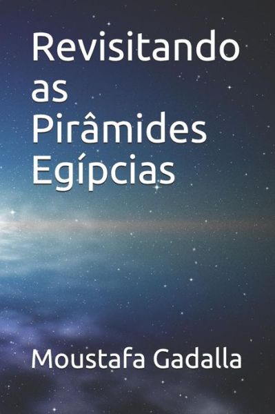 Cover for Moustafa Gadalla · Revisitando as Piramides Egipcias (Paperback Book) (2018)