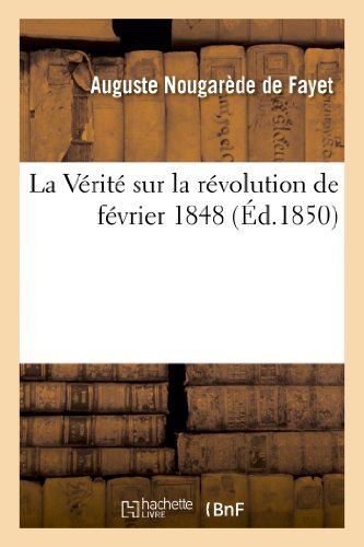 Cover for Nougarede De Fayet-a · La Verite Sur La Revolution De Fevrier 1848 (Paperback Bog) [French edition] (2013)