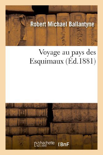 Cover for Ballantyne-r · Voyage Au Pays Des Esquimaux (Taschenbuch) [French edition] (2013)