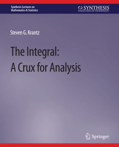Cover for Steven Krantz · The Integral: A Crux for Analysis - Synthesis Lectures on Mathematics &amp; Statistics (Taschenbuch) (2011)