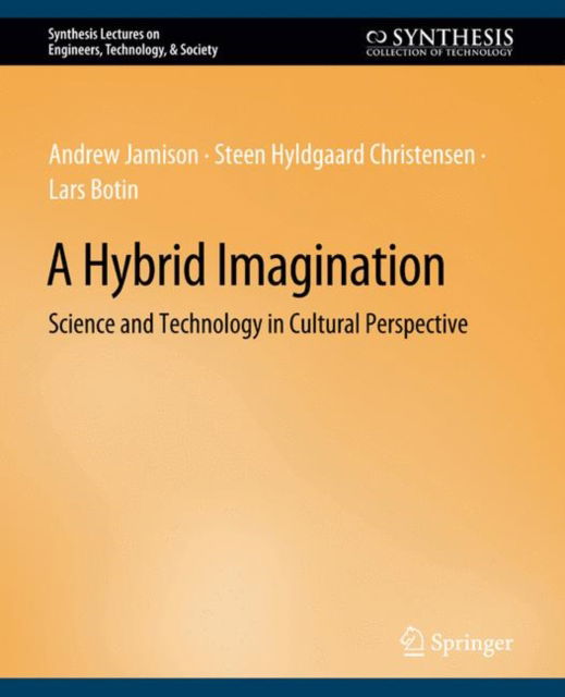 Cover for Andrew Jamison · A Hybrid Imagination: Technology in Historical Perspective - Synthesis Lectures on Engineers, Technology, &amp; Society (Paperback Book) (2011)
