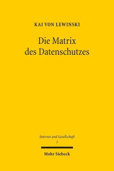 Cover for Kai von Lewinski · Die Matrix des Datenschutzes: Besichtigung und Ordnung eines Begriffsfeldes - Internet und Gesellschaft (Paperback Book) [German edition] (2014)